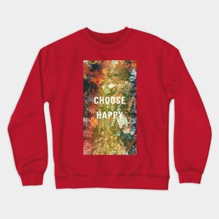 Choose Happy with flower Crewneck Sweatshirt